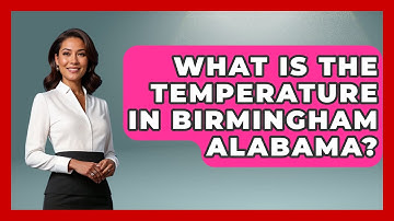 What Is The Temperature In Birmingham Alabama? - Weather Watchdog