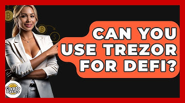 Can You Use Trezor For DeFi? - CryptoBasics360.com