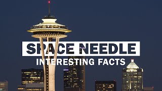 17 Fascinating Facts About Seattle's Space Needle