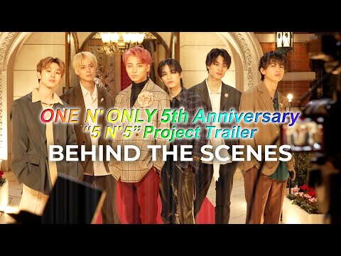 ONE N' ONLY TV #81／ONE N' ONLY 5th Anniversary “5 N' 5” Project Trailer BEHINE THE SCENE