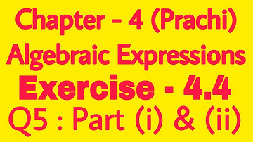 Class - 8th (Prachi) || Chapter - 4 Algebraic Expressions || Exercise - 4.4  Q5 : Part (i) & (ii)