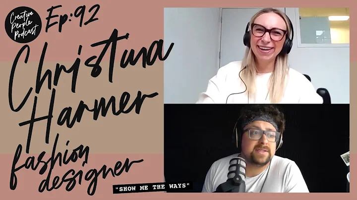#92: Fashion Designer: Christina Harmer: "Show me ...