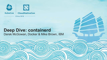 Deep Dive: containerd - Derek McGowan, Docker & Mike Brown, IBM