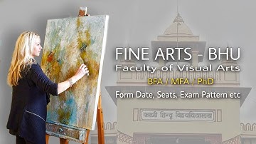 BHU | Fine Arts  All Information | BFA / MFA | All Information About Form Date, Seats, Fees, Etc