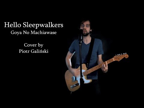 Hello Sleepwalkers - Goya No Machiawase (Full Cover by Piotr Galiński)「午夜の待ち合わせ」