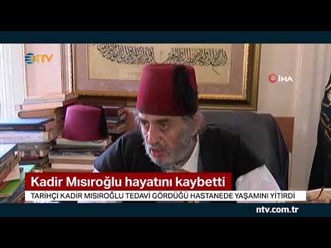 Kadir Mısıroğlu hayatını kaybetti... (Tarihçi yazar Mısıroğlu 86  yaşındaydı)