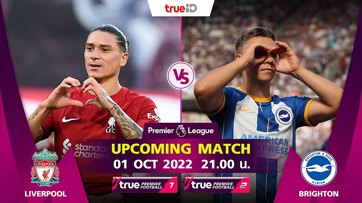 Upcoming match ลิเวอร์พูล พบ ไบรท์ตัน  วันเสาร์ที่ 1 ต.ค. 65 เวลา 21:00