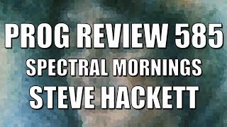 Prog Review 585 - Spectral Mornings - Steve Hackett