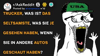 Trucker, Was Ist Das Seltsamste, Was Sie Je Gesehen Haben, Wenn Sie In Andere Autos Geschaut Haben?