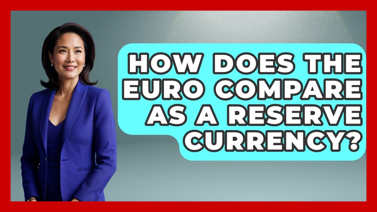 How Does The Euro Compare As A Reserve Currency? - The Geography Atlas