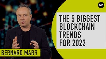The 5 Biggest Blockchain Trends In 2022