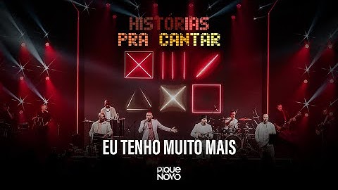 Pique Novo - Eu Tenho Muito Mais (Histórias Pra Cantar - Ao Vivo)