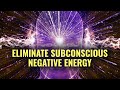 Eliminate Subconscious Negative Energy: Remove Mental Blockages - Healing Anxiety, Binaural Beats