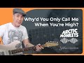 Arctic Monkeys Guitar Lesson | Why'd You Only Call Me When You're High?