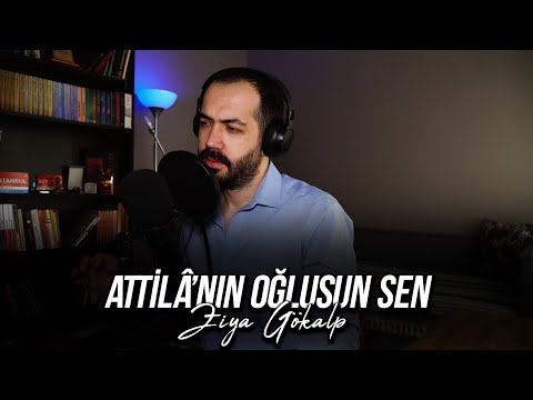 Attilâ'nın Oğlusun Sen-Hüsameddin Bayraklı (Ziya Gökalp)