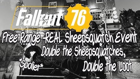 Fallout 76 Free Range -The REAL Sheepsquatch Event! Double The Sheepsquatches, Double the Loot!