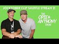 Opie  anthony  jocktober clip shuffle stream 2 jocktober