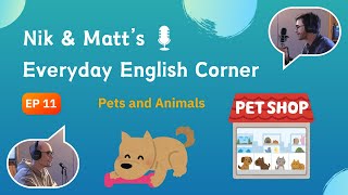 Pets | Nik and Matt's Everyday English Corner | Episode 11