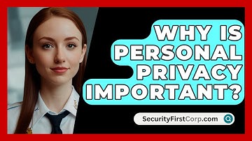 Why Is Personal Privacy Important? - SecurityFirstCorp.com