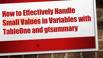 How to Effectively Handle Small Values in Variables with TableOne and gtsummary