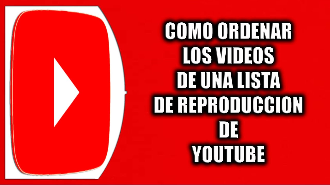 Cómo ordenar los videos de una lista de reproducción de YouTube - YouTube