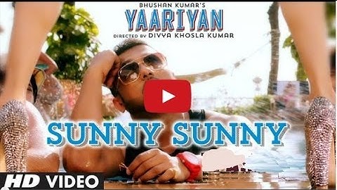 Thumbnail of YAARIYAN - SUNNY SUNNY FULL VIDEO SONG - YO YO HONEY SINGH