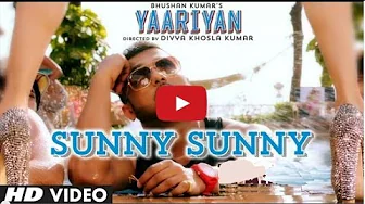YAARIYAN - SUNNY SUNNY FULL VIDEO SONG - YO YO HONEY SINGH YAARIYAN - SUNNY SUNNY FULL VIDEO SONG - YO YO HONEY SINGH