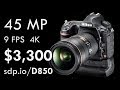 Nikon D850: 46 MP, 4K, $3,300!