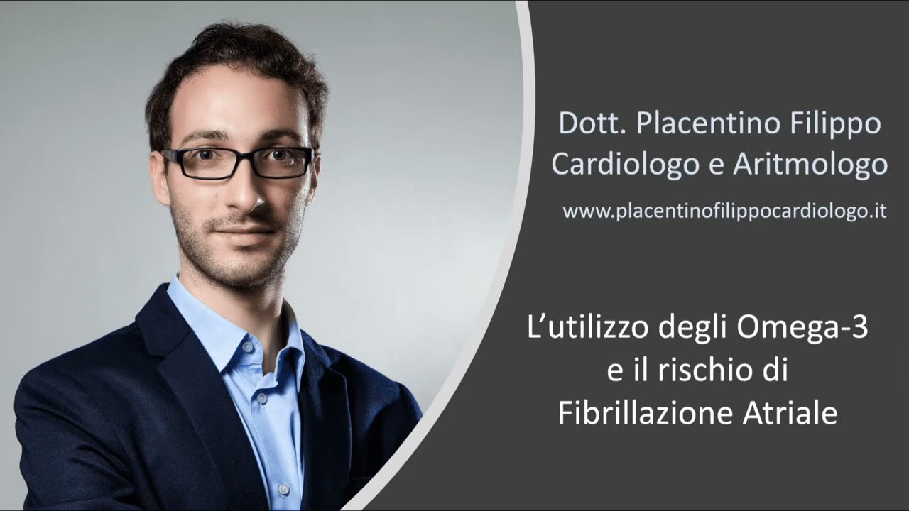 Utilizzo di Omega-3 e rischio di Fibrillazione Atriale - Dott. Placentino Filippo