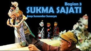 SUKMA SAJATI Bagian 3 - Dalang Asep Sunandar Sunarya