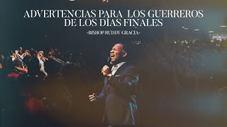 Advertencias para los Guerreros de los Días Finales | Bishop Ruddy Gracia