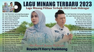 Rayola Ft Harry Parintang - Hati Bamintak Jantuang Bapulangkan - Lagu Minang Terbaru 2023 Full Album