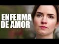 Enfermа de amor | Película completa | Película romántica en Español Latino