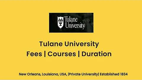 Tulane University - USA | Courses | Tuition Fees | Duration