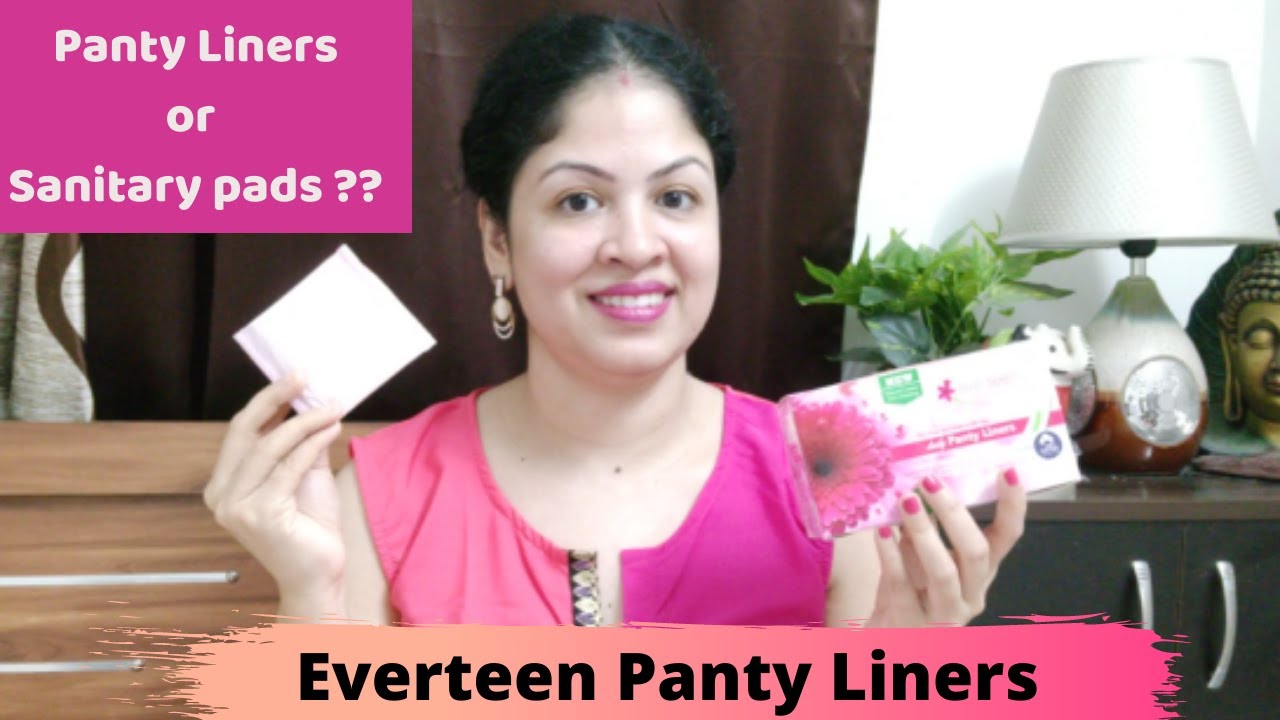 Everteen Panty Liners Why & When to use Panty Liners? Female