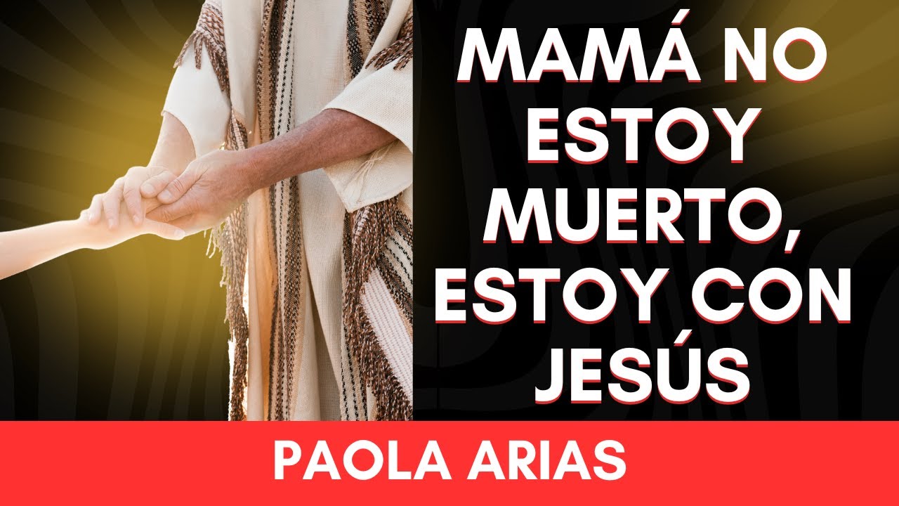 MAMÁ NO ESTOY MUERTO, ESTOY CON JESÚS - YouTube