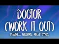 Pharrell Williams, Miley Cyrus - Doctor (Work It Out) Lyrics
