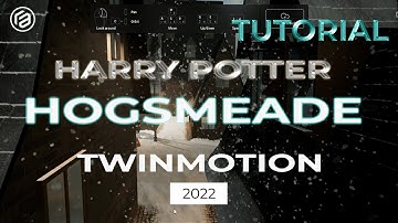 Twinmotion 2022 Tutorial (Time-Lapse) - HOGSMEADE VILLAGE 3D | HARRY POTTER CINEMATIC ENVIRONMENT