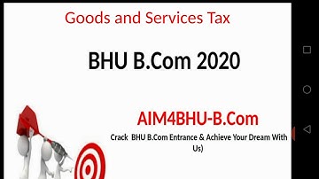 BHU B.COM 2020 | GOODS AND SERVICES TAX | Concept, Components, Impact on economy, Advantages |