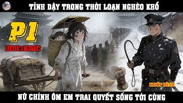 TỈNH DẬY TRONG THỜI LOẠN NGHÈO KHỔ, NỮ CHÍNH ÔM EM TRAI QUYẾT SỐNG TỚI CÙNG | P1
