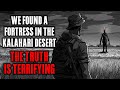 We FOUND a Fortress in the Kalahari Desert, The TRUTH is TERRIFYING !