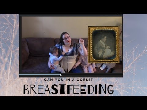 Can You in a Corset: Breastfeeding 