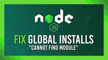 Fix Global Installs Not Working | "Cannot find module" error FIX