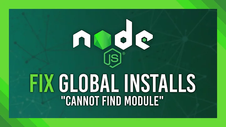 Fix Global Installs Not Working | "Cannot find module" error FIX