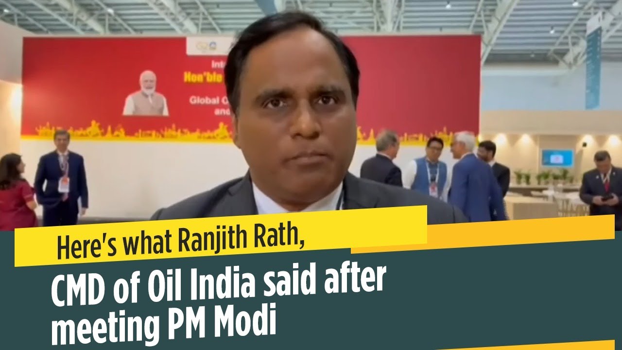 Here's what Ranjith Rath, CMD of Oil India said after meeting PM Modi ...