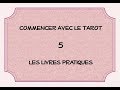 Commencer le tarot  vido 5  livres pratiques