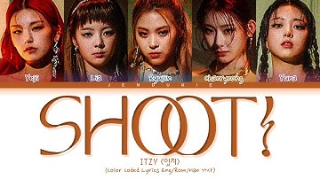 ITZY SHOOT! Lyrics (있지 SHOOT! 가사) (Color Coded Lyrics Eng/Rom/Han)