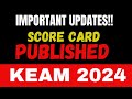 KEAM 2024 | SCORE CARD PUBLISHED | IMPORTANT UPDATES