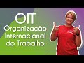Oit  organizao internacional do trabalho  brasil escola