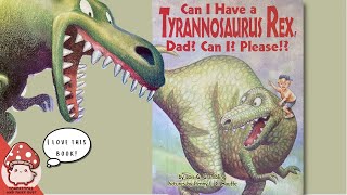 Can I have a Tyrannosaurus Rex, Dad?! (kid's books read aloud) | Dinosaur TRex Book